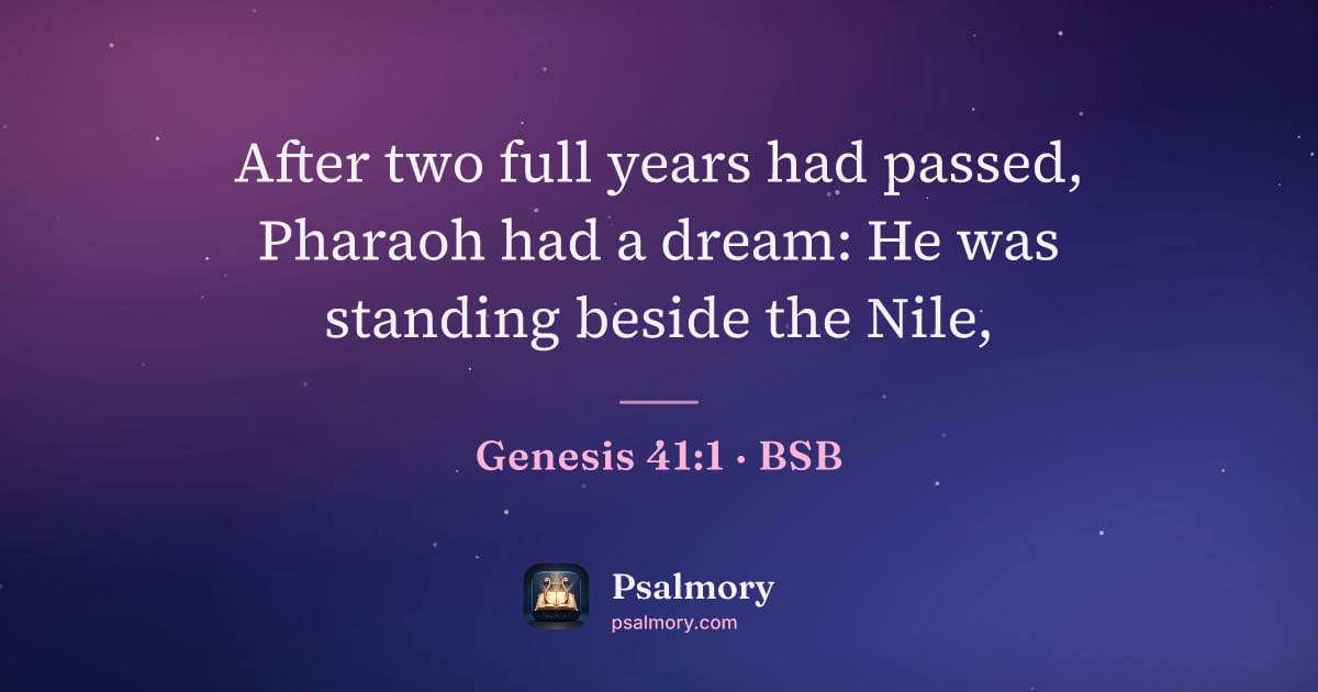 Genesis 41:1 verse artwork: After two full years had passed, Pharaoh had a dream: He was standing beside the Nile,