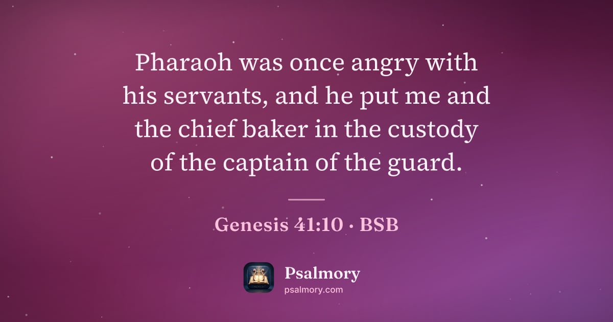 Genesis 41:10 verse artwork: Pharaoh was once angry with his servants, and he put me and the chief baker in the…