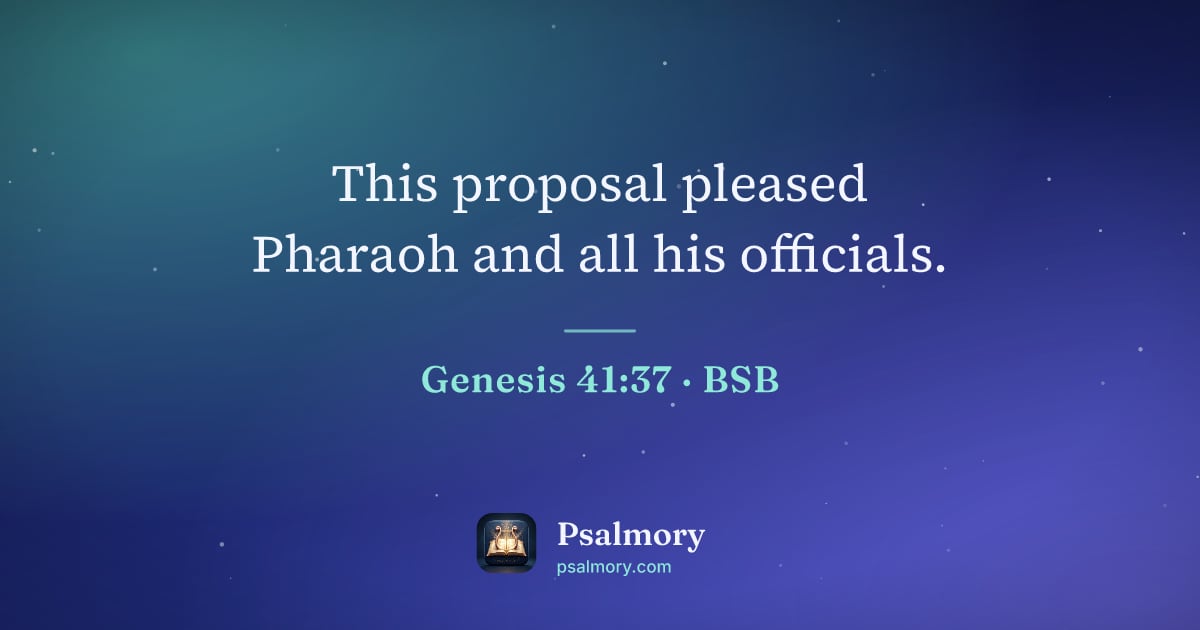 Genesis 41:37 verse artwork: This proposal pleased Pharaoh and all his officials.