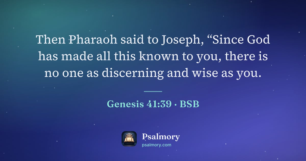 Genesis 41:39 verse artwork: Then Pharaoh said to Joseph, “Since God has made all this known to you, there is no one…