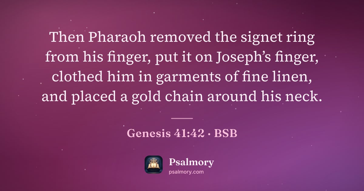 Genesis 41:42 verse artwork: Then Pharaoh removed the signet ring from his finger, put it on Joseph’s finger, clothed…