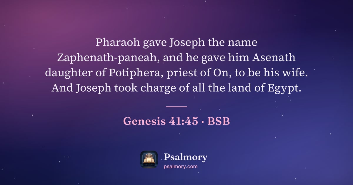 Genesis 41:45 verse artwork: Pharaoh gave Joseph the name Zaphenath-paneah, and he gave him Asenath daughter of…