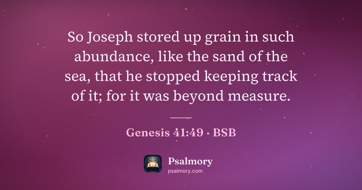 Genesis 41:49 verse artwork: So Joseph stored up grain in such abundance, like the sand of the sea, that he stopped…