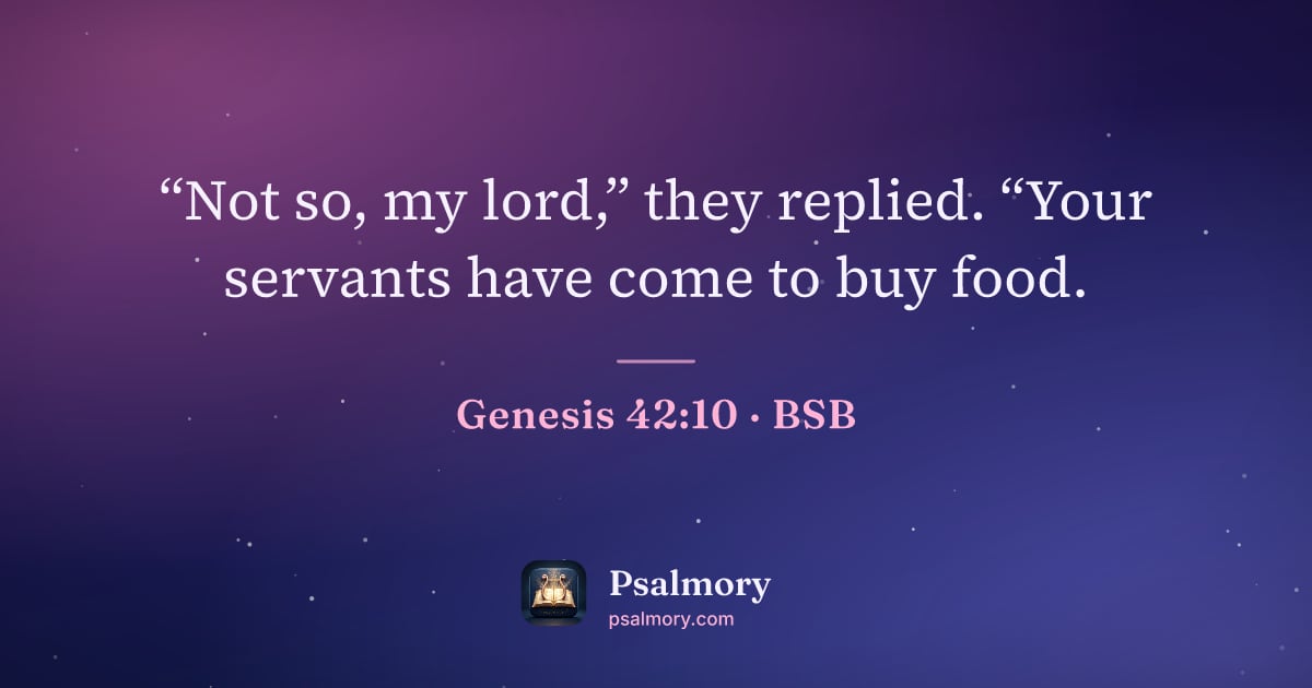 Genesis 42:10 verse artwork: “Not so, my lord,” they replied. “Your servants have come to buy food.