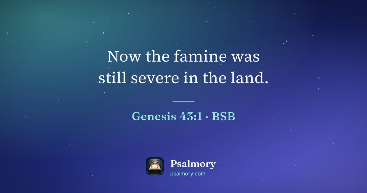 Genesis 43:1 verse artwork: Now the famine was still severe in the land.