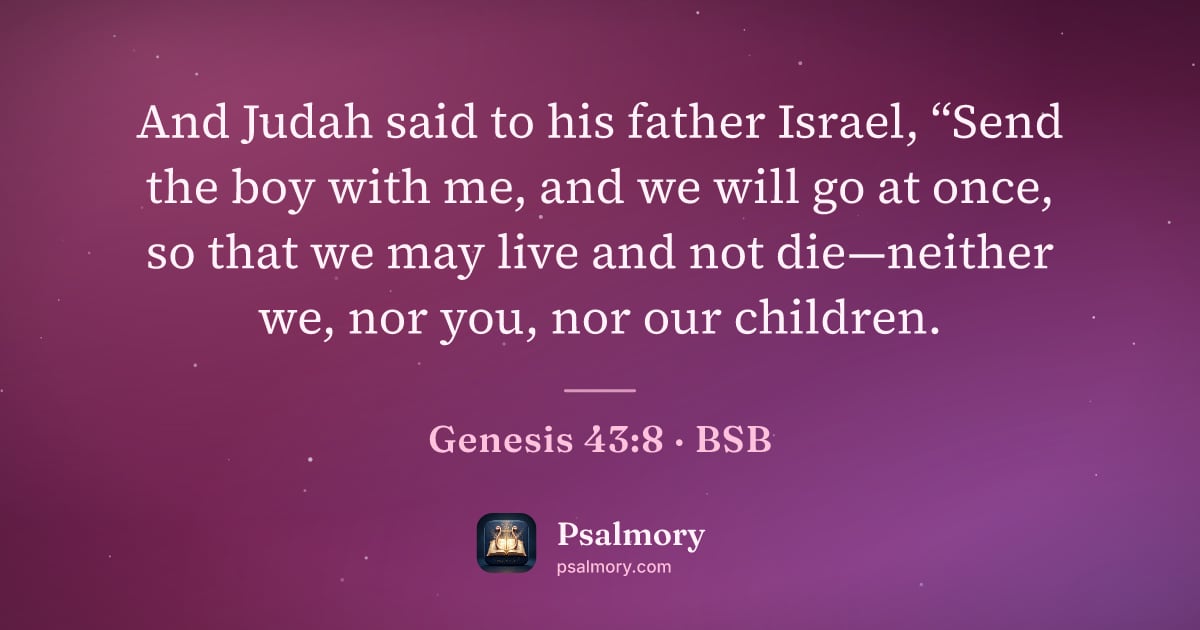 Genesis 43:8 verse artwork: And Judah said to his father Israel, “Send the boy with me, and we will go at once, so…