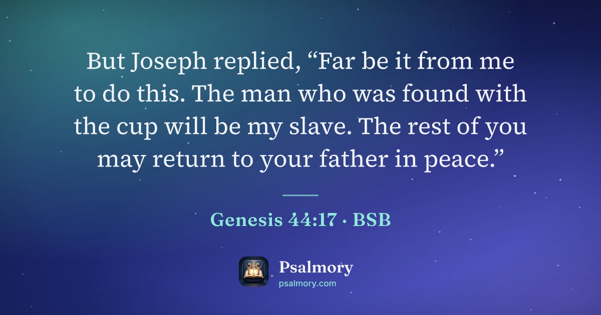 Genesis 44:17 verse artwork: But Joseph replied, “Far be it from me to do this. The man who was found with the cup…