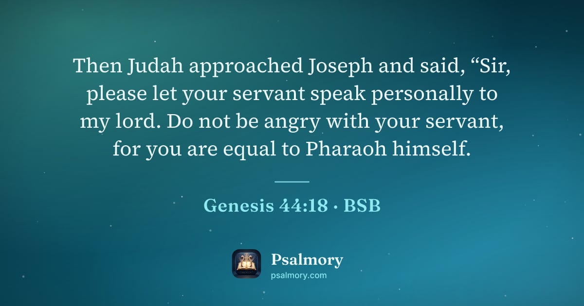 Genesis 44:18 verse artwork: Then Judah approached Joseph and said, “Sir, please let your servant speak personally to…