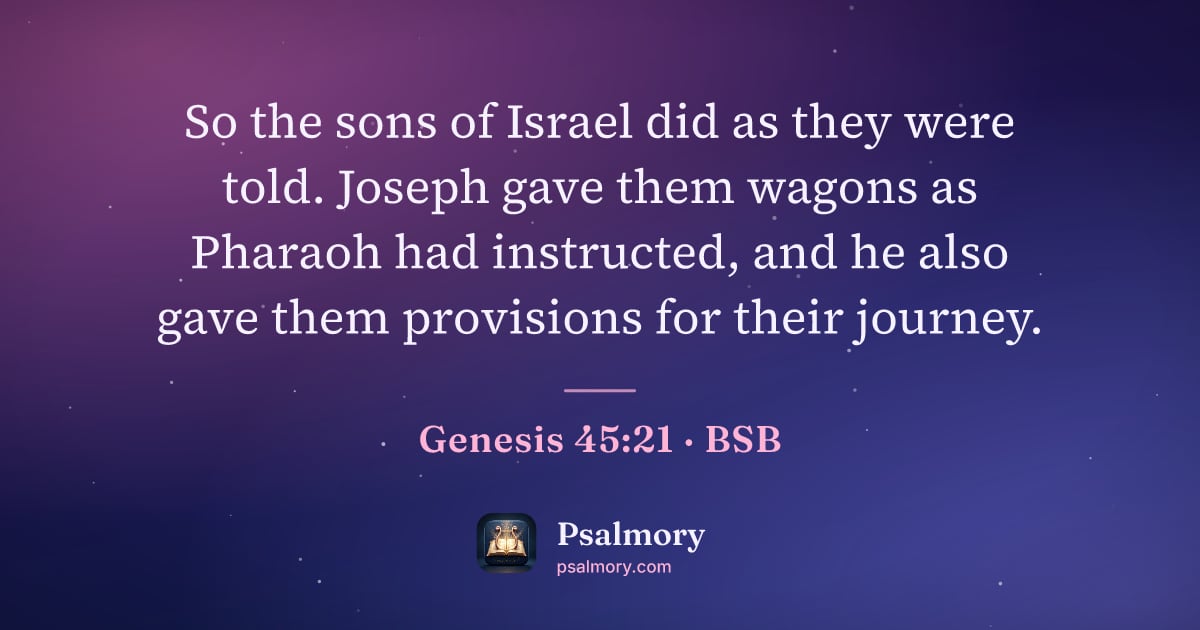 Genesis 45:21 verse artwork: So the sons of Israel did as they were told. Joseph gave them wagons as Pharaoh had…
