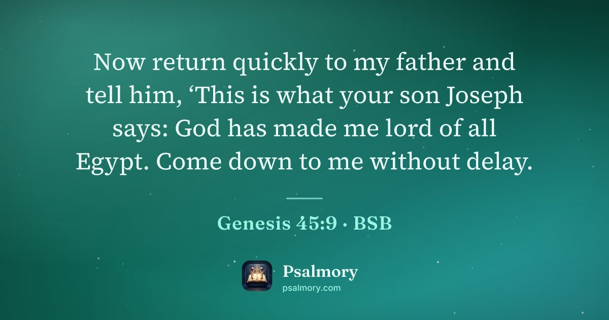 Genesis 45:9 verse artwork: Now return quickly to my father and tell him, ‘This is what your son Joseph says: God…