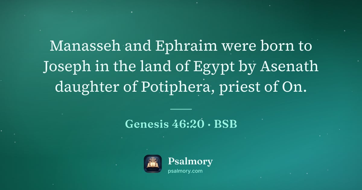 Genesis 46:20 verse artwork: Manasseh and Ephraim were born to Joseph in the land of Egypt by Asenath daughter of…