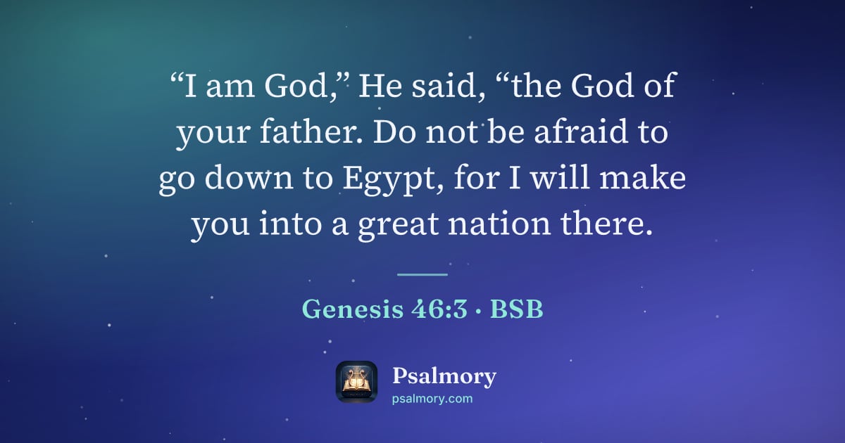 Genesis 46:3 verse artwork: “I am God,” He said, “the God of your father. Do not be afraid to go down to Egypt, for…