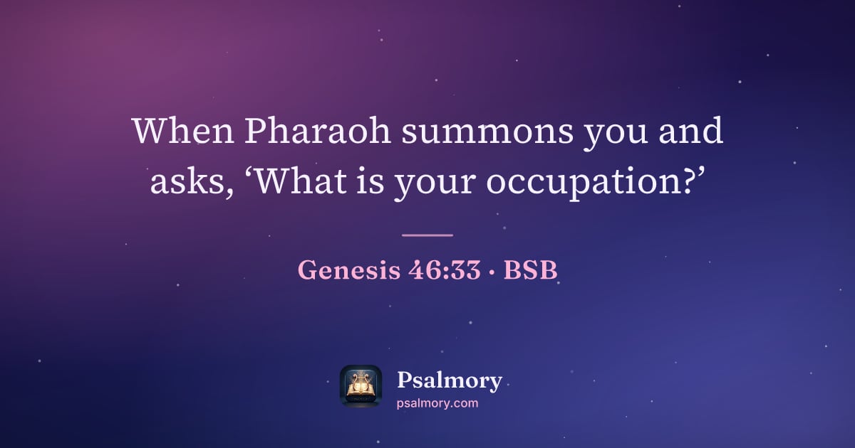Genesis 46:33 verse artwork: When Pharaoh summons you and asks, ‘What is your occupation?’