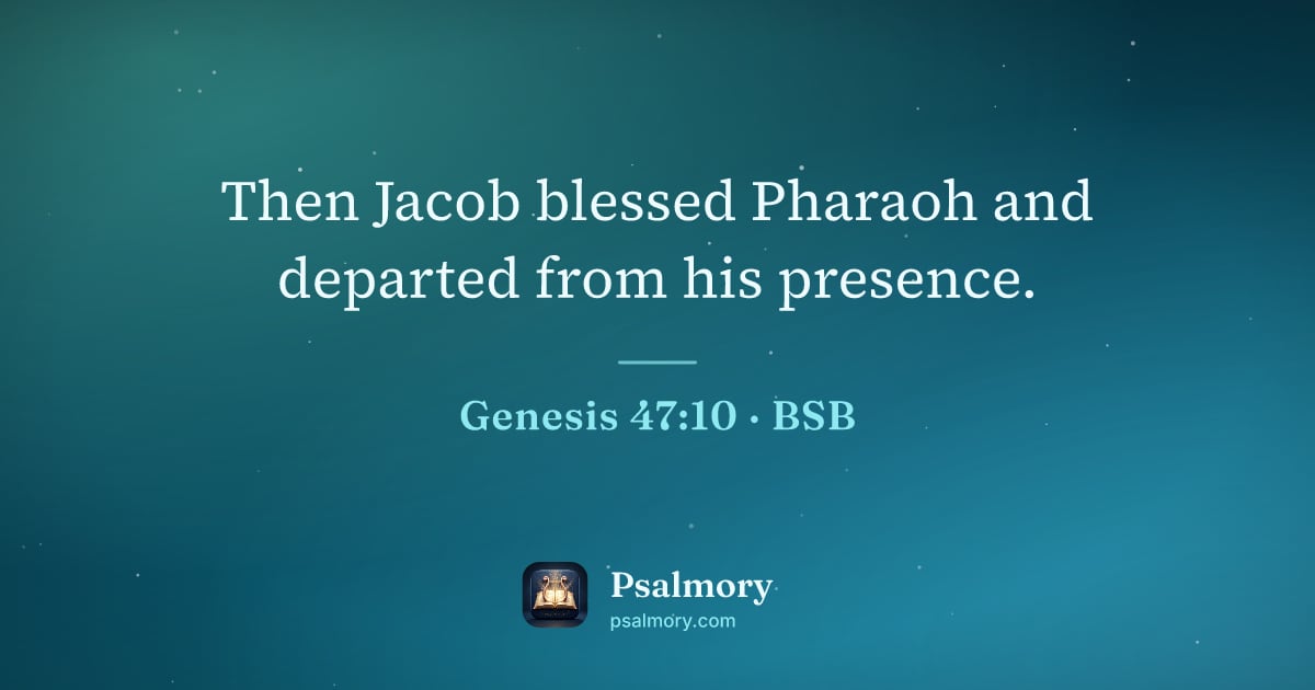 Genesis 47:10 verse artwork: Then Jacob blessed Pharaoh and departed from his presence.