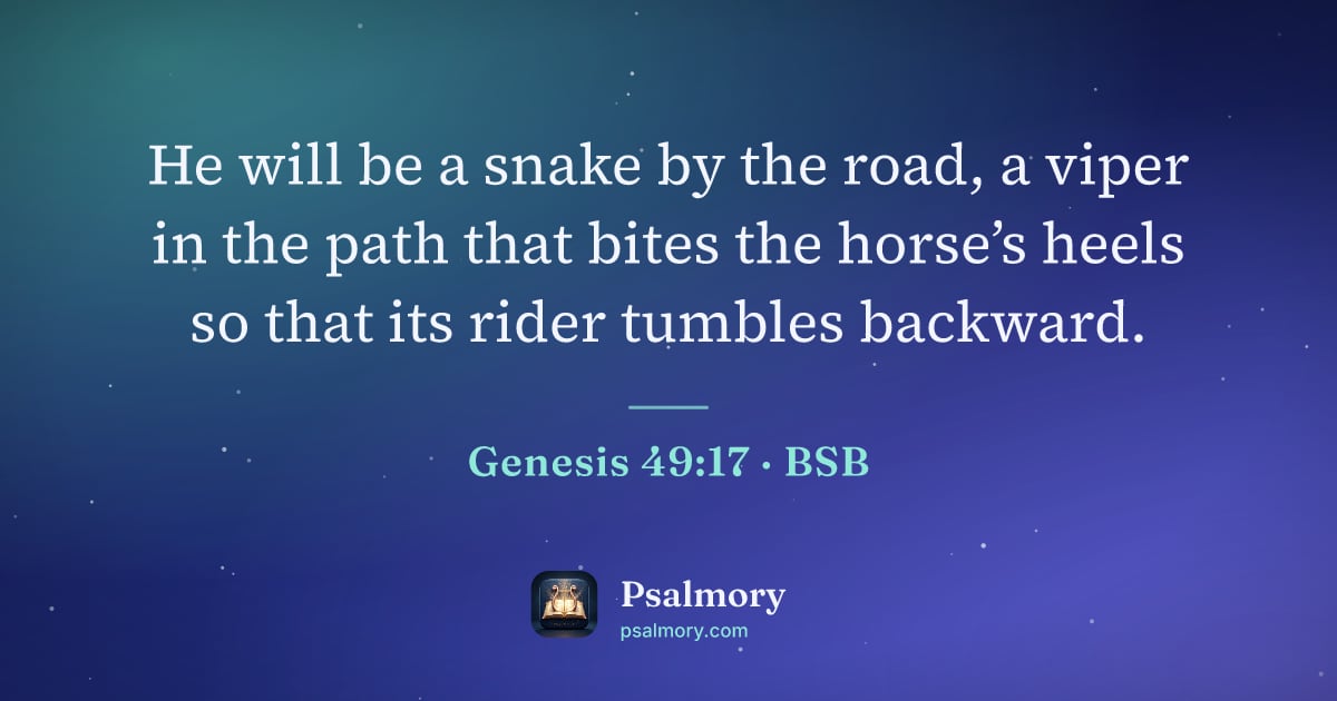 Genesis 49:17 verse artwork: He will be a snake by the road, a viper in the path that bites the horse’s heels so that…