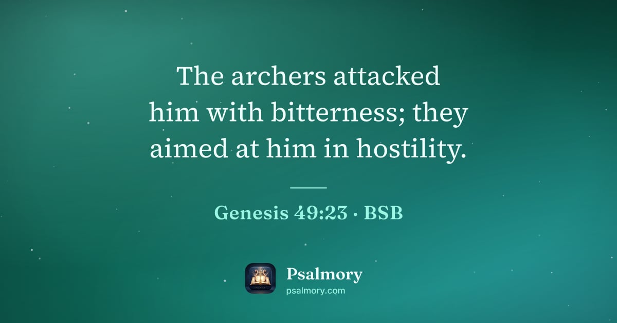 Genesis 49:23 verse artwork: The archers attacked him with bitterness; they aimed at him in hostility.