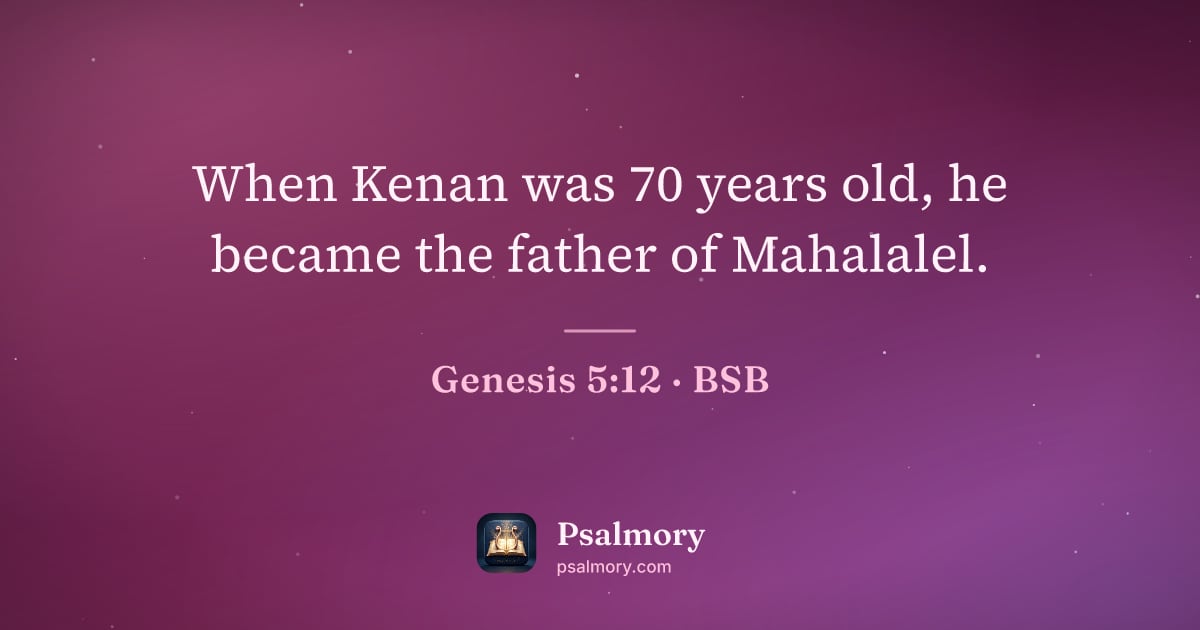 Genesis 5:12 verse artwork: When Kenan was 70 years old, he became the father of Mahalalel.