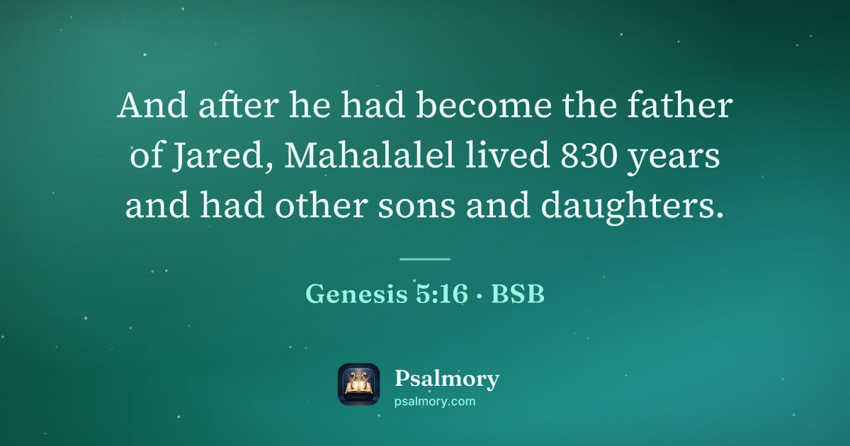Genesis 5:16 verse artwork: And after he had become the father of Jared, Mahalalel lived 830 years and had other…