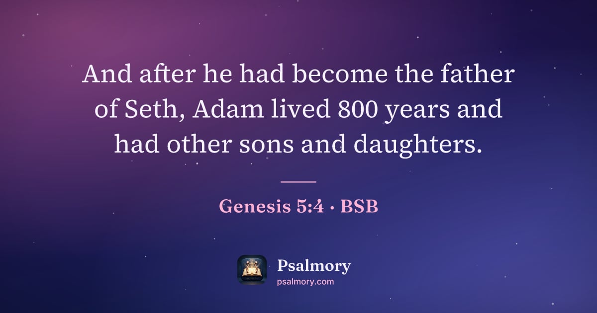 Genesis 5:4 verse artwork: And after he had become the father of Seth, Adam lived 800 years and had other sons and…