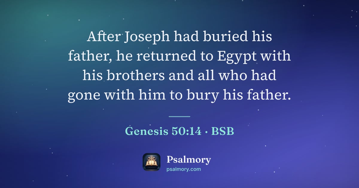 Genesis 50:14 verse artwork: After Joseph had buried his father, he returned to Egypt with his brothers and all who…