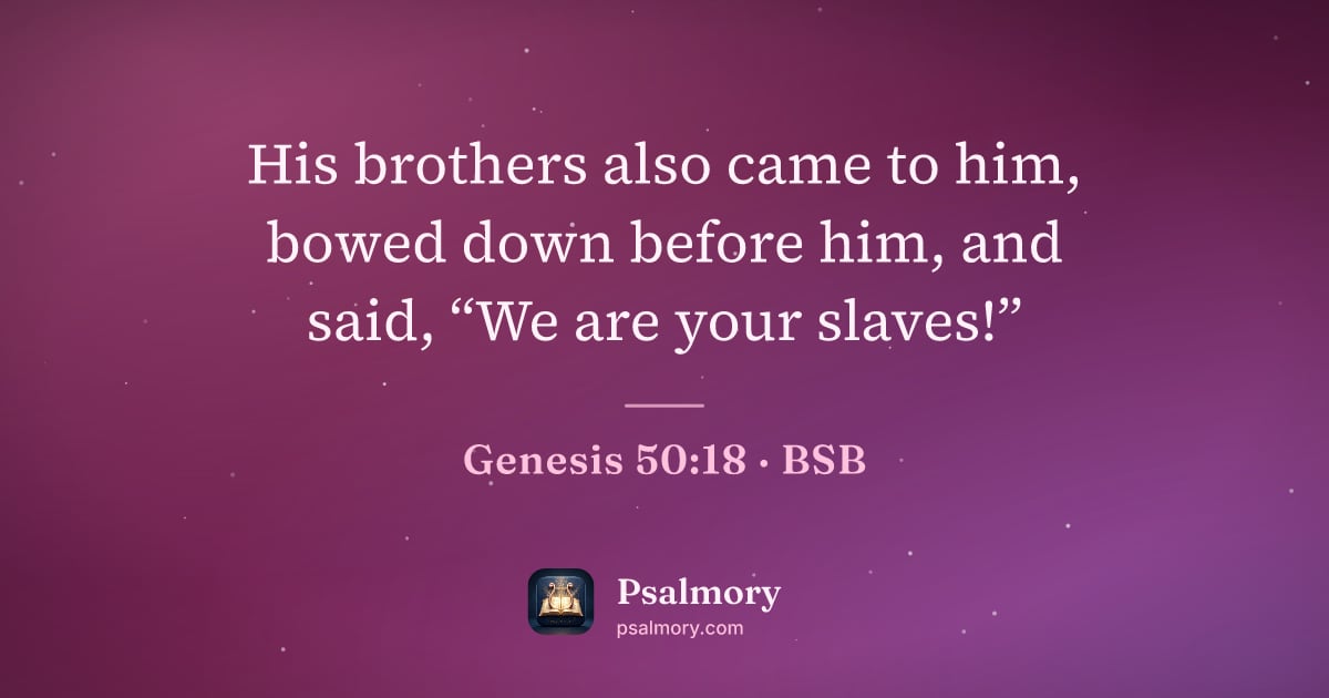 Genesis 50:18 verse artwork: His brothers also came to him, bowed down before him, and said, “We are your slaves!”
