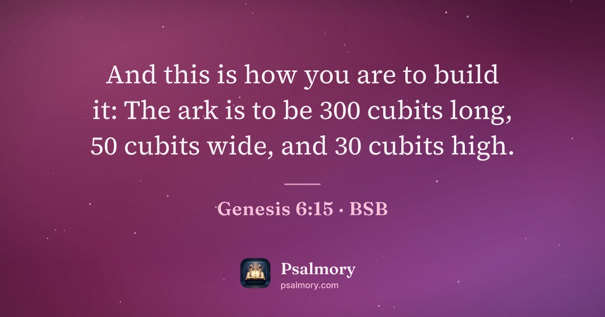 Genesis 6:15 verse artwork: And this is how you are to build it: The ark is to be 300 cubits long, 50 cubits wide,…