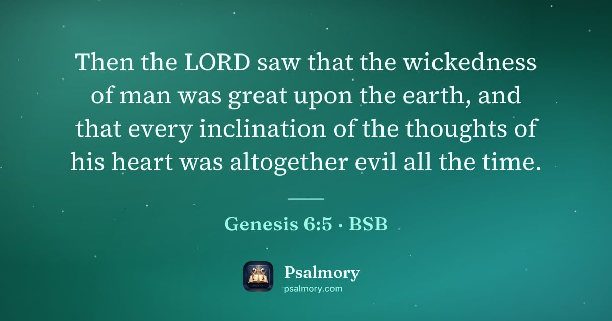 Genesis 6:5 verse artwork: Then the LORD saw that the wickedness of man was great upon the earth, and that every…