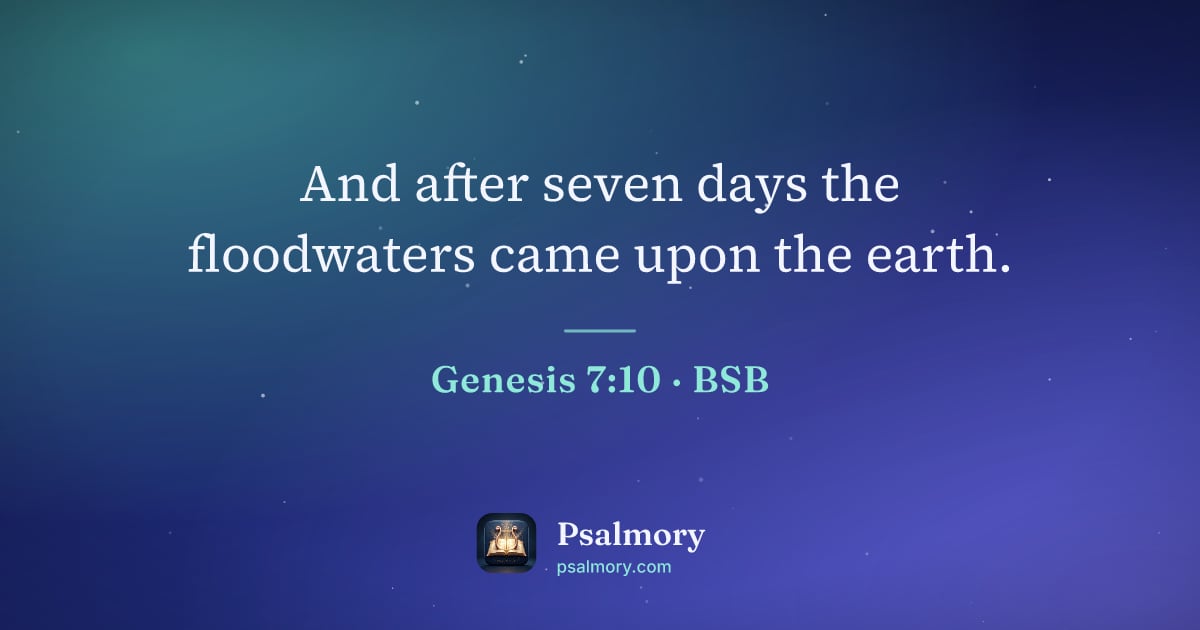 Genesis 7:10 verse artwork: And after seven days the floodwaters came upon the earth.