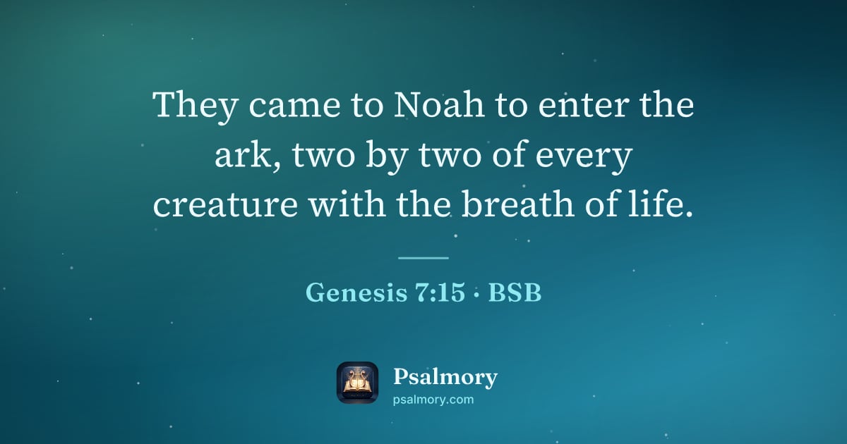 Genesis 7:15 verse artwork: They came to Noah to enter the ark, two by two of every creature with the breath of life.