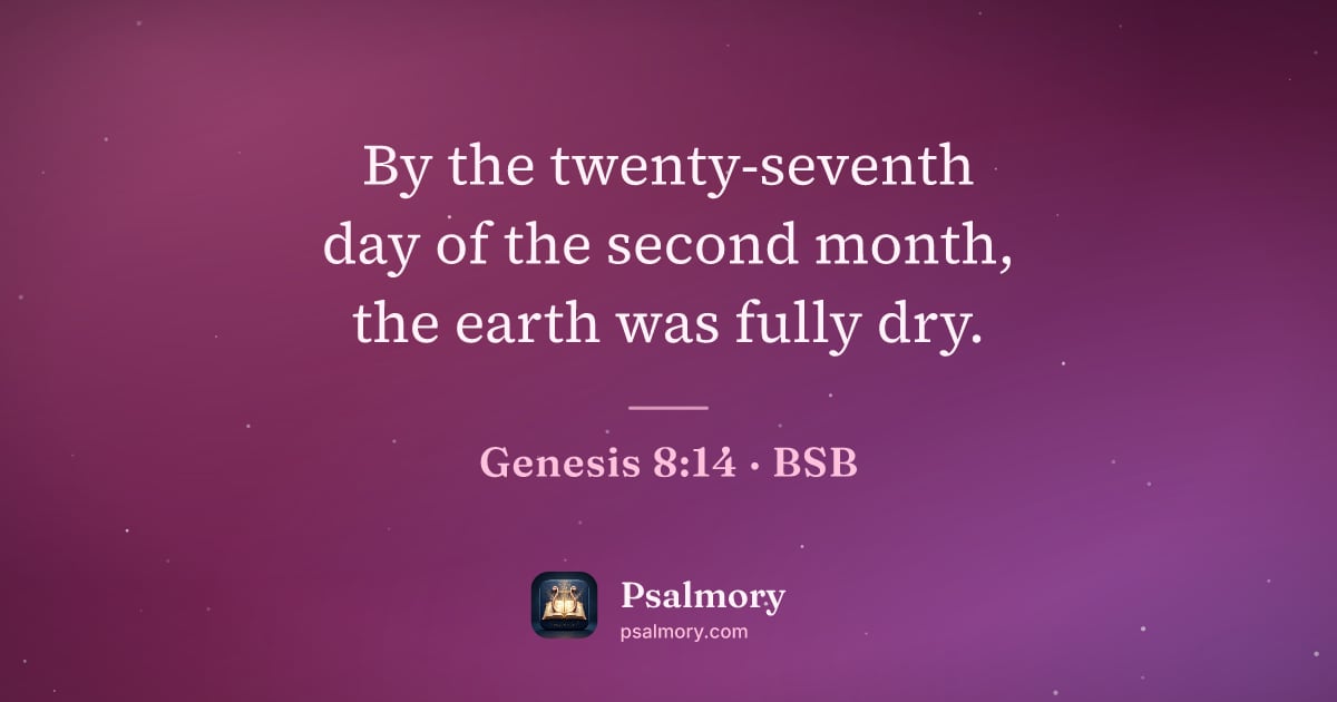 Genesis 8:14 verse artwork: By the twenty-seventh day of the second month, the earth was fully dry.