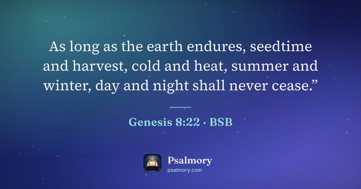 Genesis 8:22 verse artwork: As long as the earth endures, seedtime and harvest, cold and heat, summer and winter,…