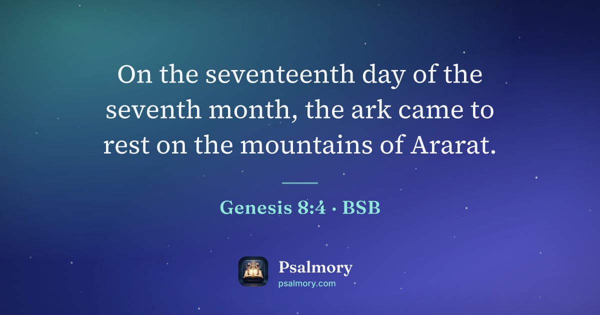 Genesis 8:4 verse artwork: On the seventeenth day of the seventh month, the ark came to rest on the mountains of…