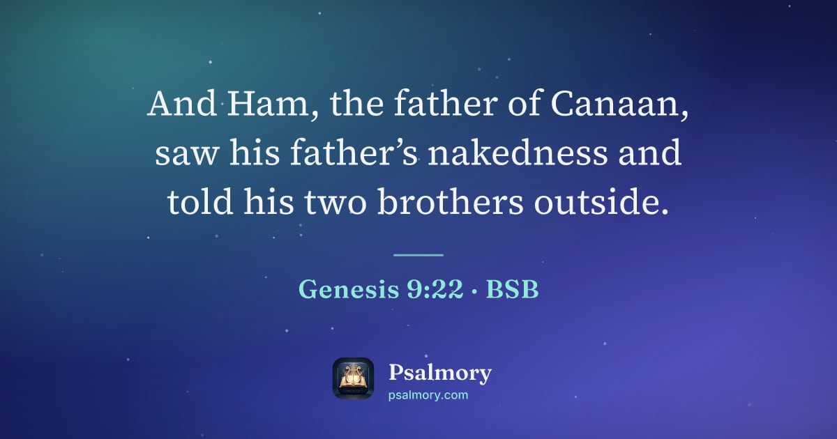 Genesis 9:22 verse artwork: And Ham, the father of Canaan, saw his father’s nakedness and told his two brothers…