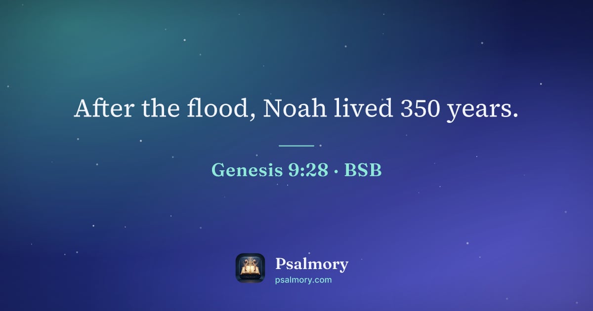 Genesis 9:28 verse artwork: After the flood, Noah lived 350 years.
