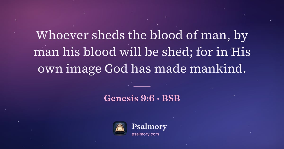 Genesis 9:6 verse artwork: Whoever sheds the blood of man, by man his blood will be shed; for in His own image God…