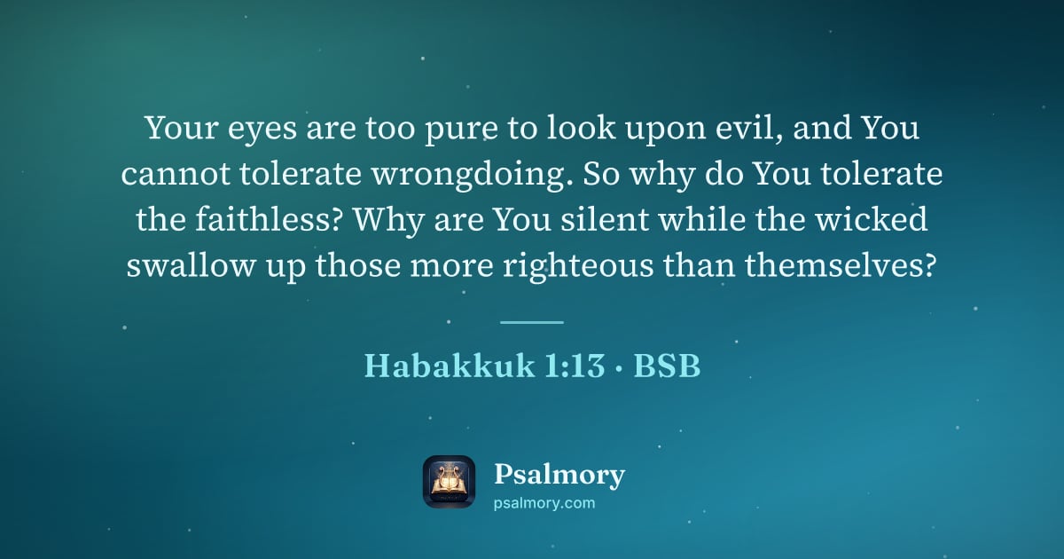 Habakkuk 1:13 verse artwork: Your eyes are too pure to look upon evil, and You cannot tolerate wrongdoing. So why do…