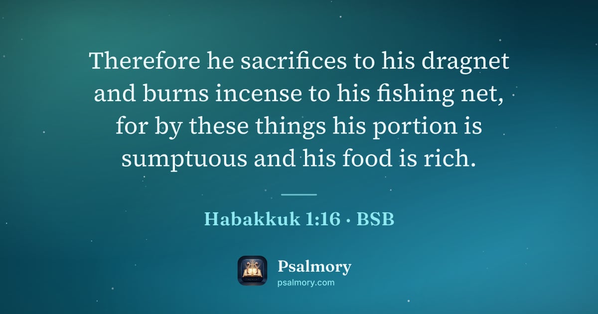 Habakkuk 1:16 verse artwork: Therefore he sacrifices to his dragnet and burns incense to his fishing net, for by…