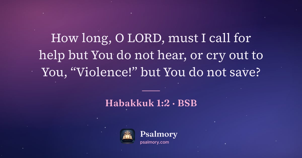 Habakkuk 1:2 verse artwork: How long, O LORD, must I call for help but You do not hear, or cry out to You,…