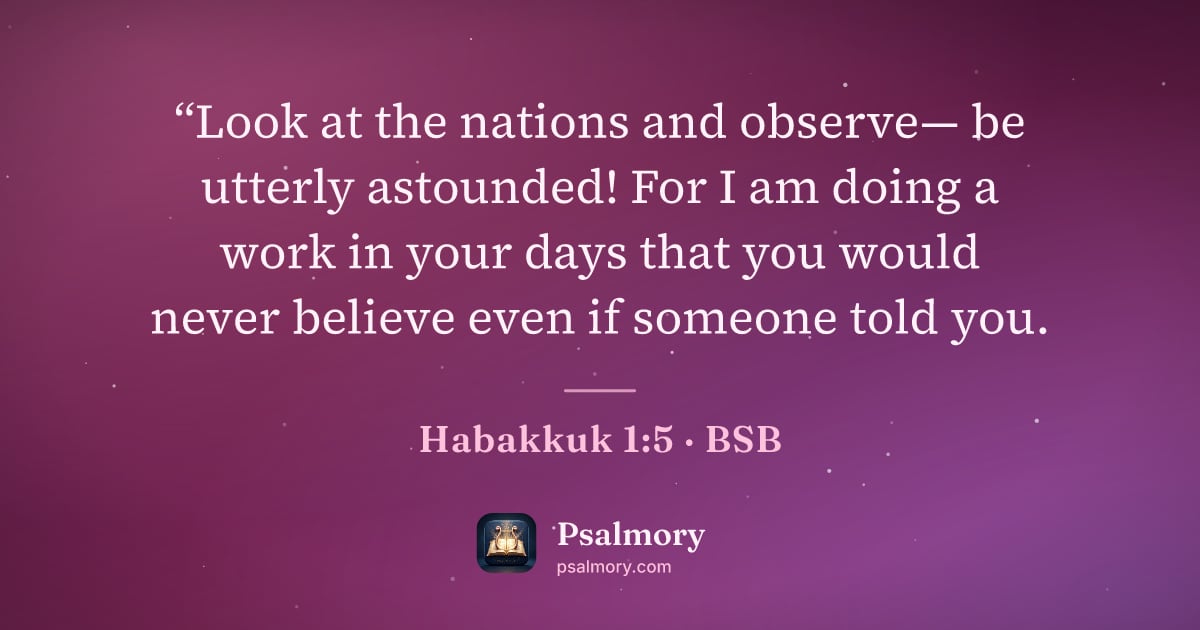 Habakkuk 1:5 verse artwork: “Look at the nations and observe— be utterly astounded! For I am doing a work in your…