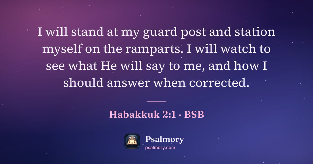 Habakkuk 2:1 verse artwork: I will stand at my guard post and station myself on the ramparts. I will watch to see…