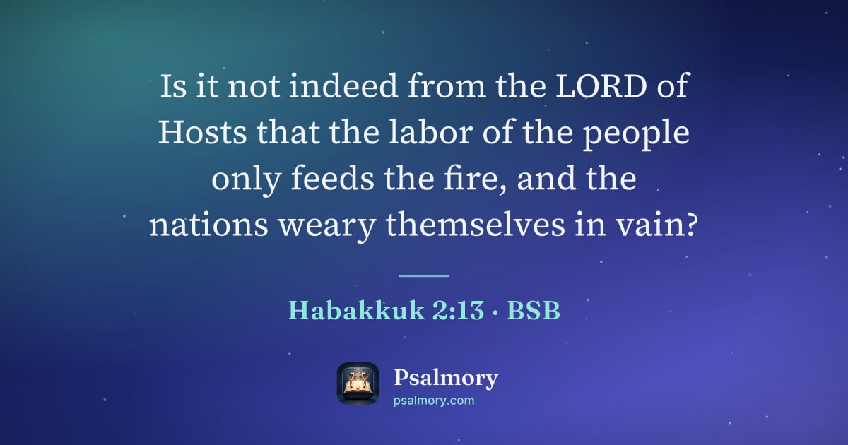 Habakkuk 2:13 verse artwork: Is it not indeed from the LORD of Hosts that the labor of the people only feeds the…