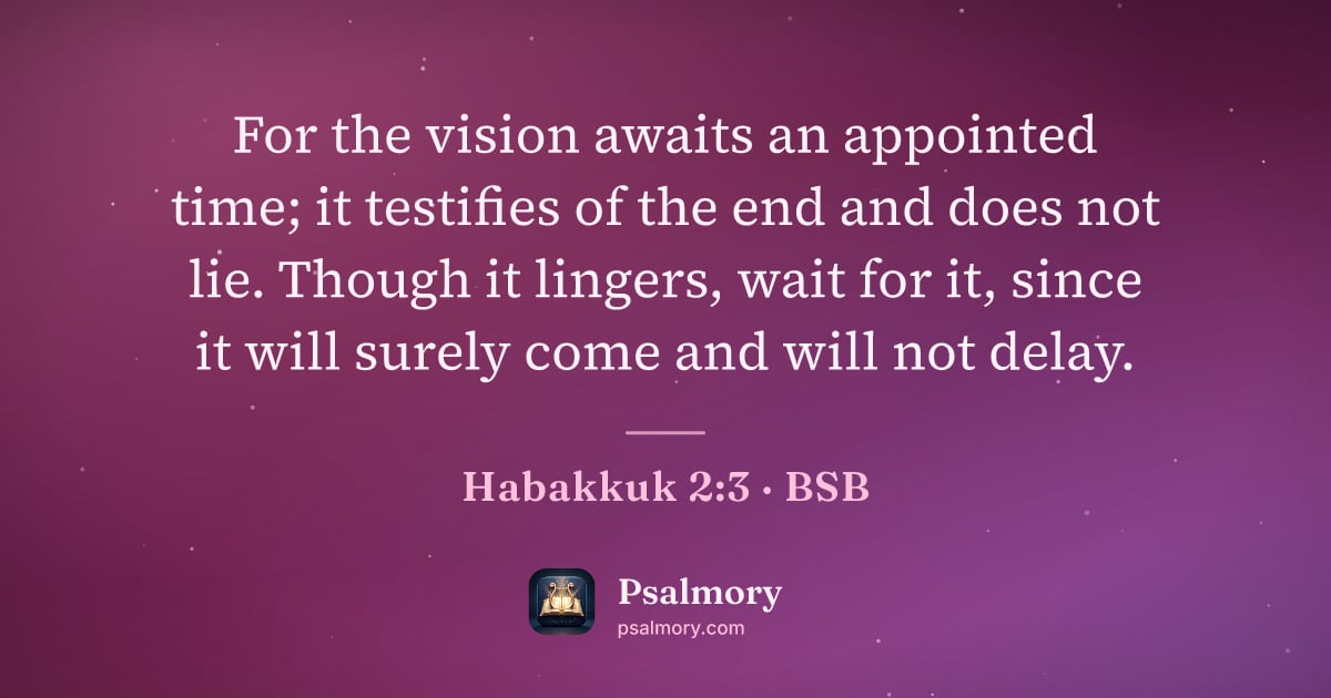 Habakkuk 2:3 verse artwork: For the vision awaits an appointed time; it testifies of the end and does not lie.…