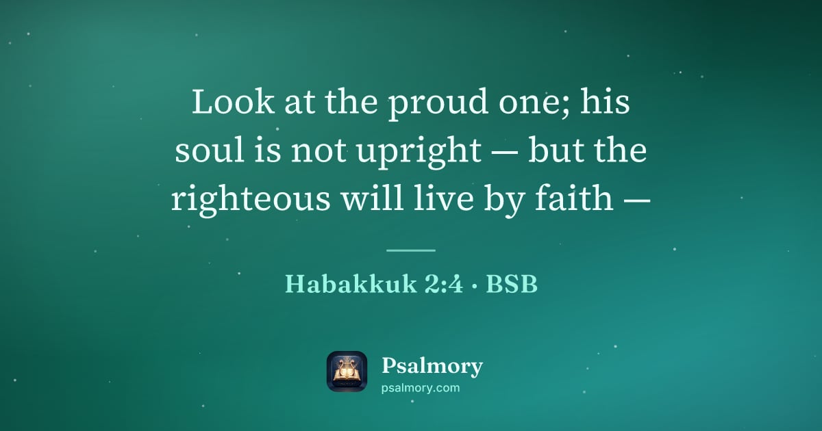 Habakkuk 2:4 verse artwork: Look at the proud one; his soul is not upright — but the righteous will live by faith —