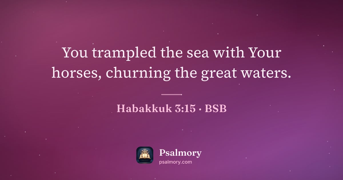 Habakkuk 3:15 verse artwork: You trampled the sea with Your horses, churning the great waters.