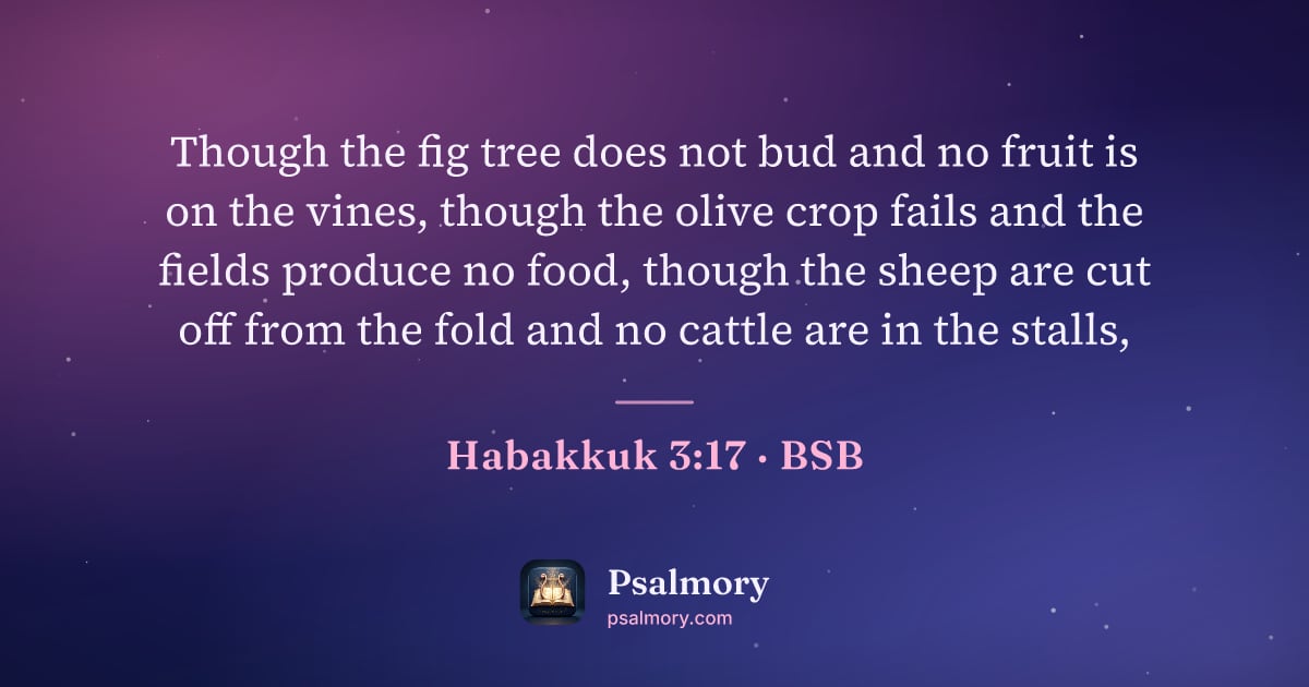 Habakkuk 3:17 verse artwork: Though the fig tree does not bud and no fruit is on the vines, though the olive crop…