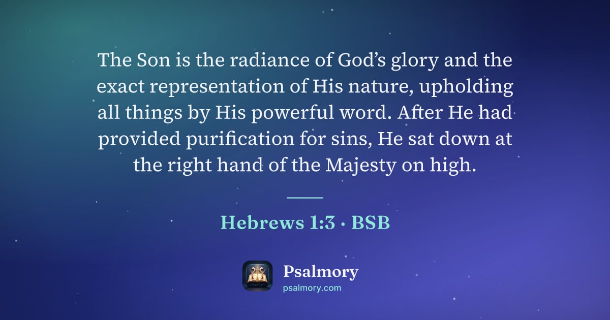 Hebrews 1:3 verse artwork: The Son is the radiance of God’s glory and the exact representation of His nature,…