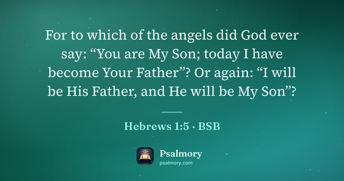 Hebrews 1:5 verse artwork: For to which of the angels did God ever say: “You are My Son; today I have become Your…