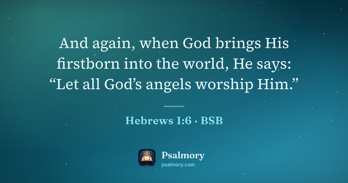 Hebrews 1:6 verse artwork: And again, when God brings His firstborn into the world, He says: “Let all God’s angels…
