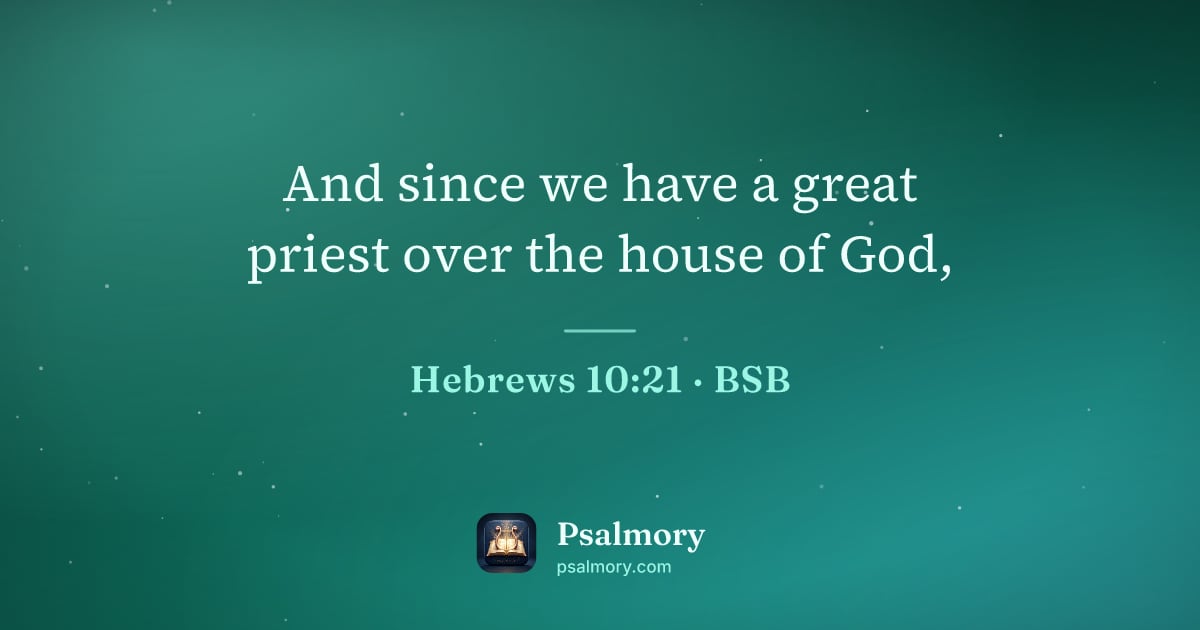 Hebrews 10:21 verse artwork: And since we have a great priest over the house of God,