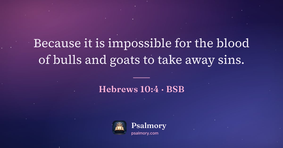 Hebrews 10:4 verse artwork: Because it is impossible for the blood of bulls and goats to take away sins.